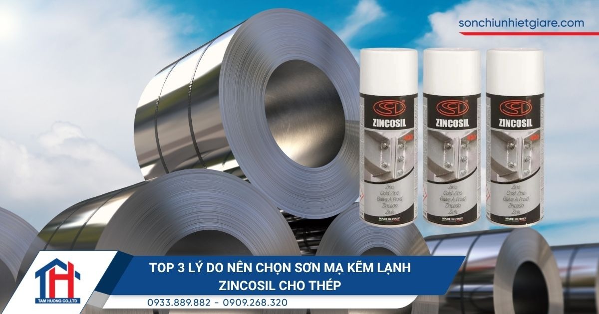 Top 3 lý do nên chọn sơn mạ kẽm lạnh ZinCosil cho thép