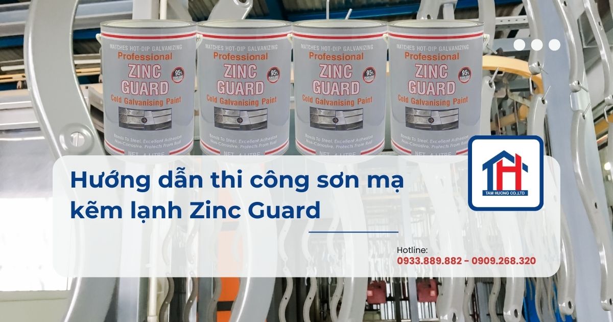 Hướng dẫn thi công sơn mạ kẽm lạnh Zinc Guard đúng kỹ thuật