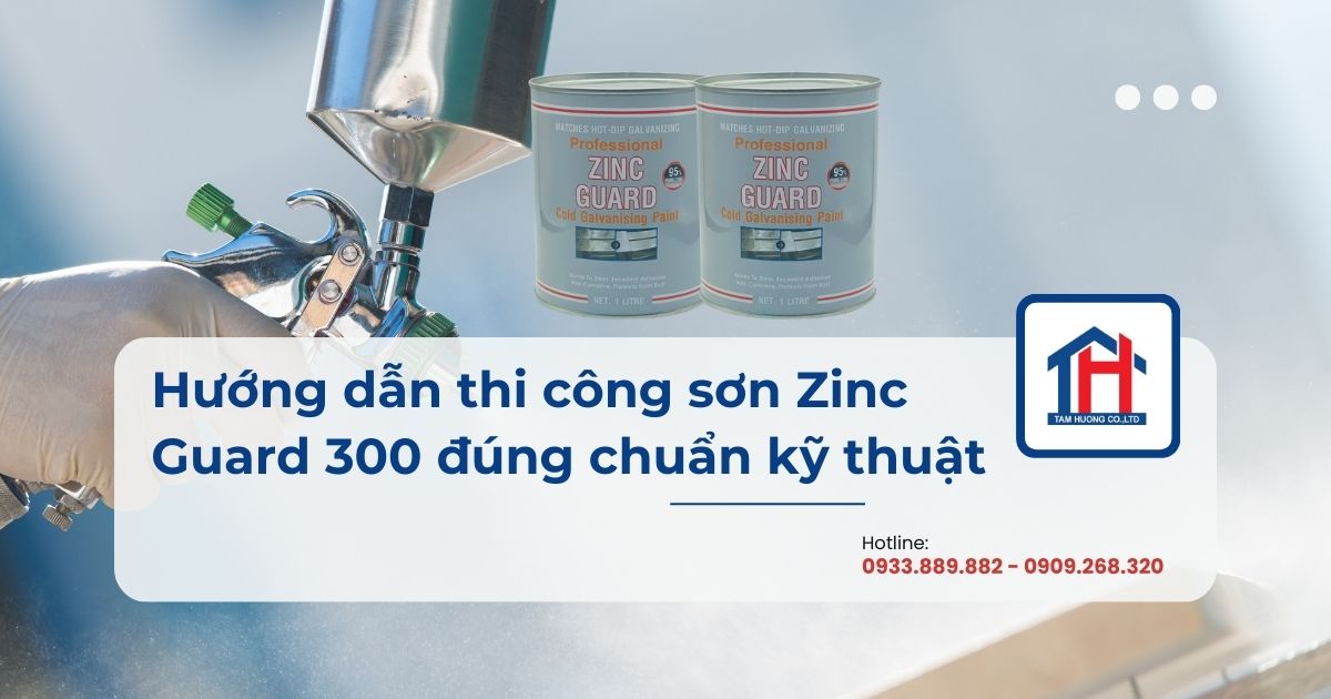 Hướng dẫn thi công sơn Zinc Guard 300 đúng chuẩn kỹ thuật