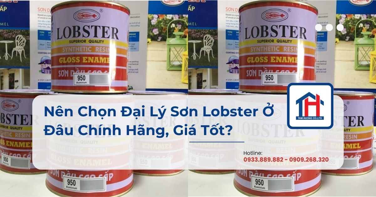 Nên Chọn Đại Lý Sơn Lobster Ở Đâu Chính Hãng, Giá Tốt?