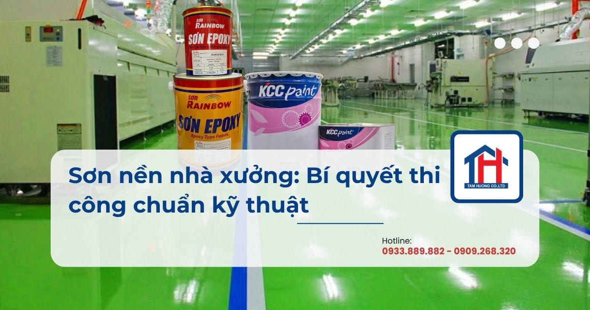 Sơn nền nhà xưởng: Bí quyết thi công chuẩn kỹ thuật