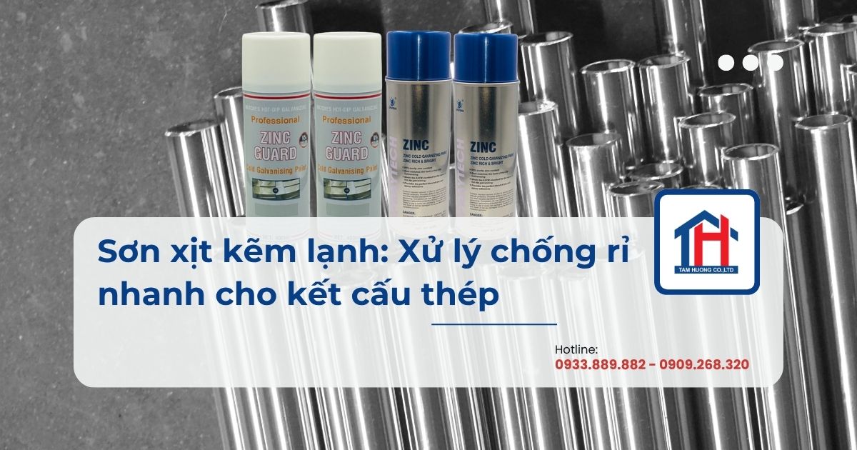 Sơn xịt kẽm lạnh: Xử lý chống rỉ nhanh cho kết cấu thép